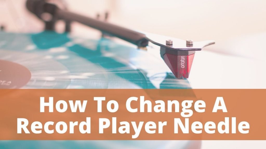How do I change the needle on my record player?