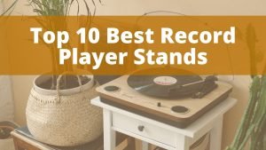 Top 10 Best Record Player Stands of 2025